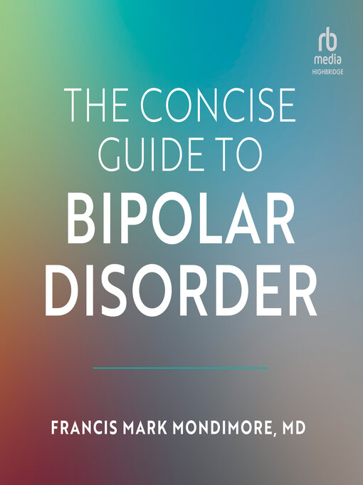 Title details for The Concise Guide to Bipolar Disorder by Francis Mark Mondimore, MD - Available